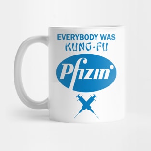 Everybody was Kung Fu Pfizing Mug